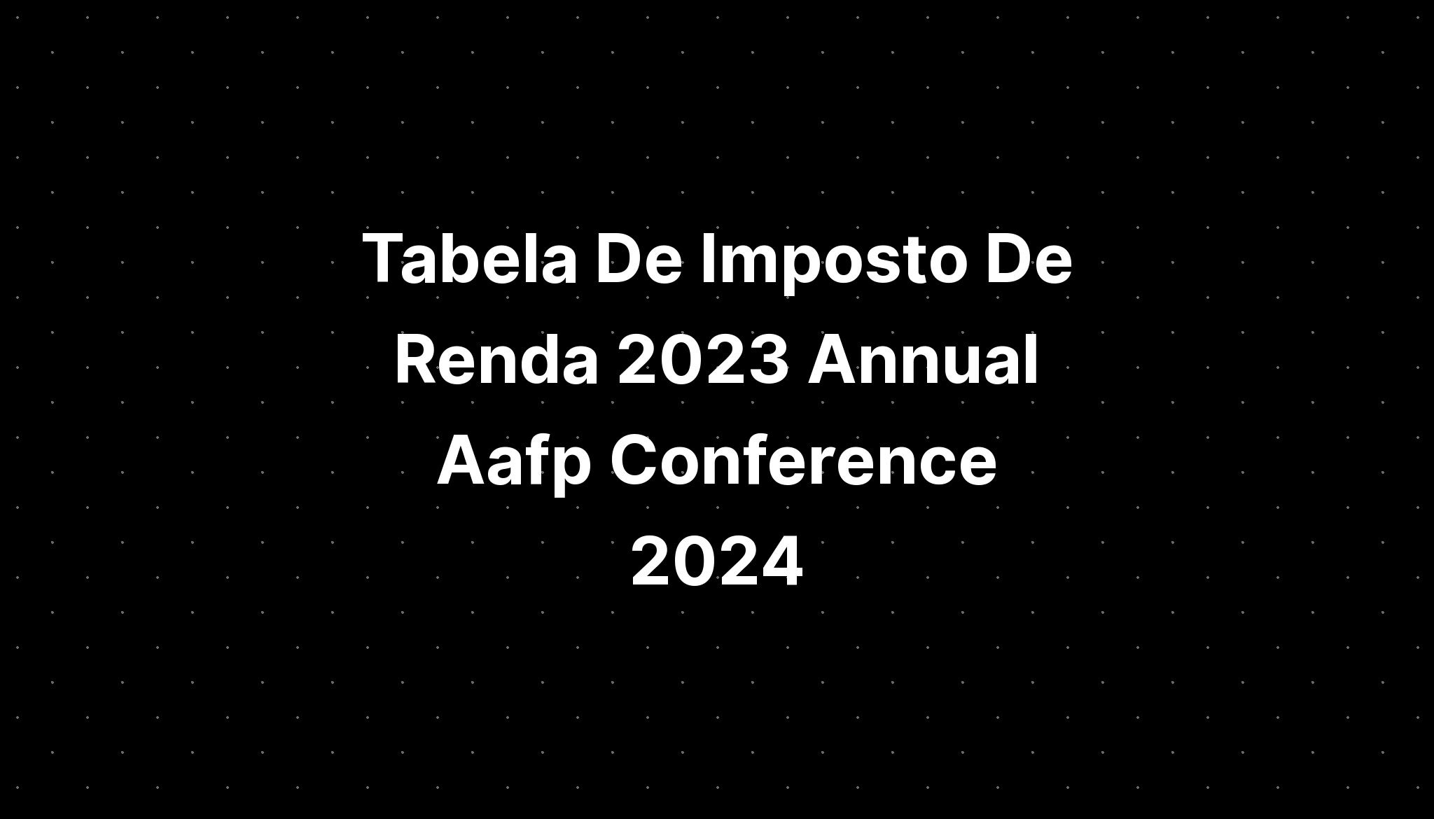 Tabela De Imposto De Renda 2023 Annual Aafp Conference 2024 IMAGESEE